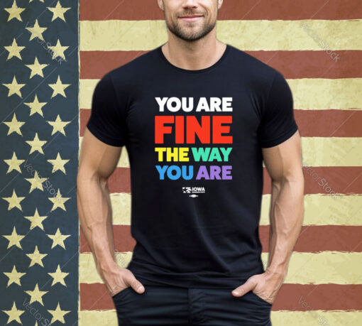 Official Fine The Way You Are Rainbow shirt