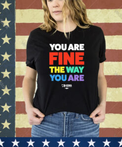 Official Fine The Way You Are Rainbow shirt