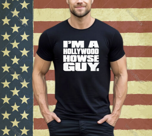 Official I’m A Hollywood Howse Guy shirt