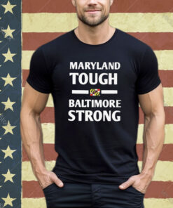 Official Maryland Tough Baltimore Strong shirt