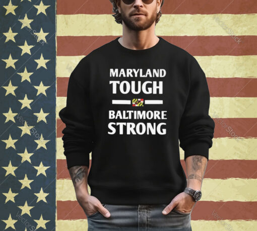 Official Maryland Tough Baltimore Strong shirt