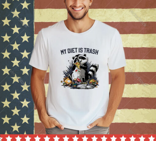 Official My Diet Is Trash Raccoon Eating Pizza shirt