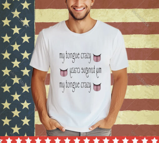 Official My Tongue Crazy Shirt