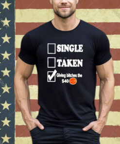 Official Roderick Strong Single Taken Giving Bitches The 40 Dollar Shirt