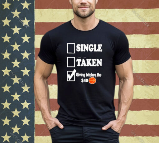 Official Roderick Strong Single Taken Giving Bitches The 40 Dollar Shirt