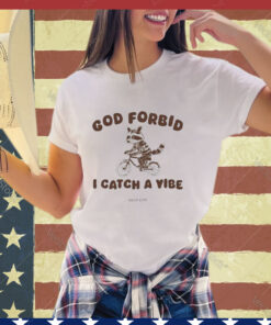 Official Silly City God Forbid I Catch A Vibe T-Shirt