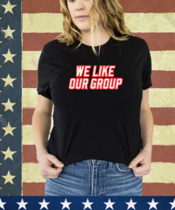 Official We Like Our Group Shirt