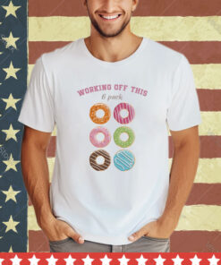 Official Working Off This 6 Packs Donuts 2024 shirt