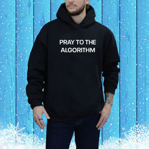 Pray To The Algorithm Hoodie Shirt