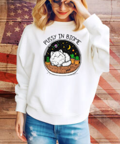 Pussy In Biome Hoodie TShirts