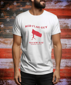 Red Flag Guy Ma’am Sir Madam Fella t-shirt