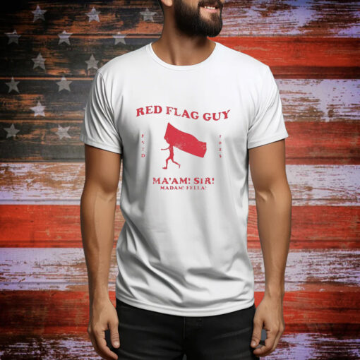 Red Flag Guy Ma’am Sir Madam Fella t-shirt