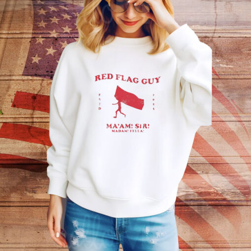 Red Flag Guy Ma’am Sir Madam Fella t-shirt