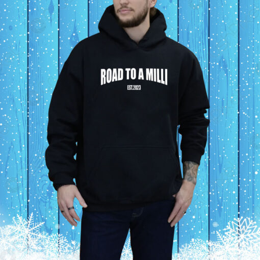 Road To A Milli Est 2023 Hoodie TShirts