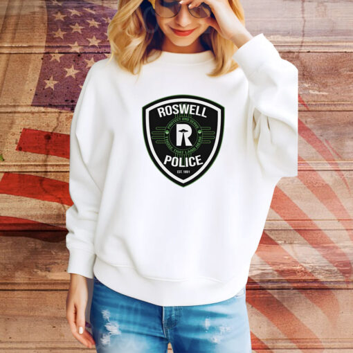 Roswell Police Est 1891 Protect And Serve Those That Land Here Hoodie Shirts