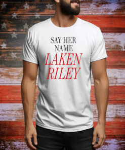 Say Her Name Laken Riley Hoodie Shirts