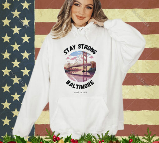 Stay Strong Baltimore Shirt