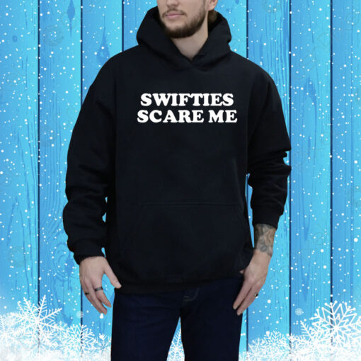 Swifties Scare Me Hoodie Shirt