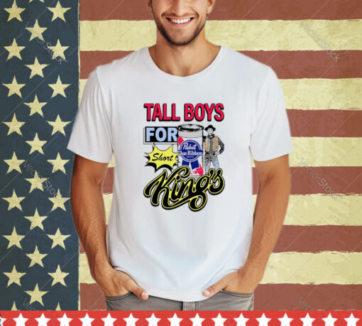 Tall Boys For Short Kings Shirt