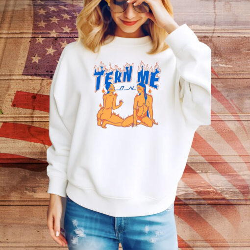 Tern Me On Hoodie Tee Shirts