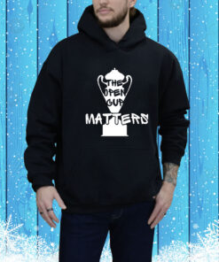 The Open Cup Matters Hoodie Shirt