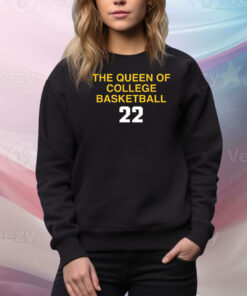 The Queen Of College Basketball 22 Hoodie TShirts