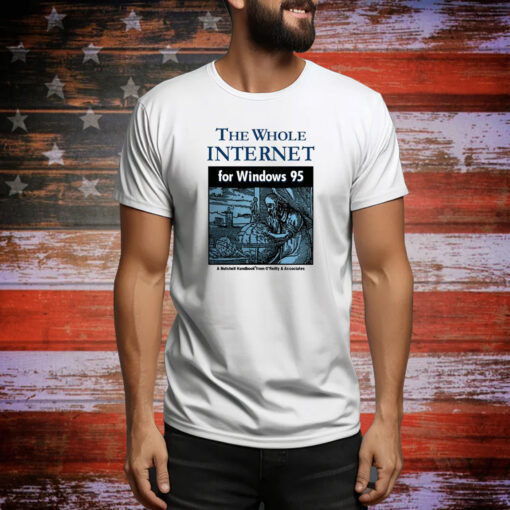 The Whole Internet For Windows 95 Hoodie TShirts