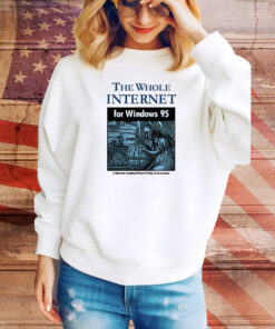 The Whole Internet For Windows 95 Hoodie Shirts