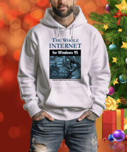 The Whole Internet For Windows 95 Hoodie Shirt
