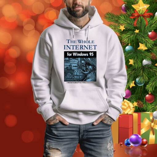 The Whole Internet For Windows 95 Hoodie Shirt