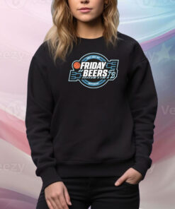 They Just Hit Friday Beers Defferent Tourney Hoodie Shirts