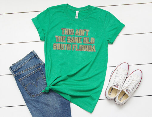 This Ain't The Same Old South Florida T-Shirt