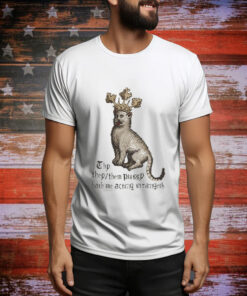 Thy They Them Pussy Hath Me Acting Strangeth t-shirt