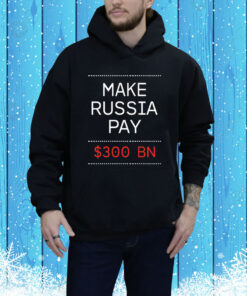 Timothy Ash Make Russia Pay $300 Bn Hoodie Shirt
