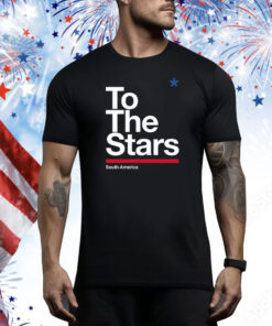 To The Stars South America Hoodie Shirts