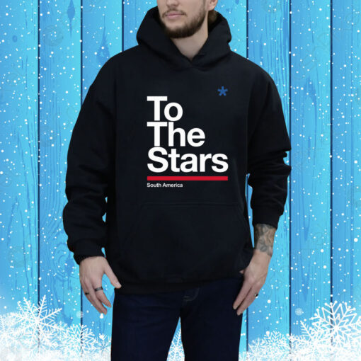 To The Stars South America Hoodie Shirt