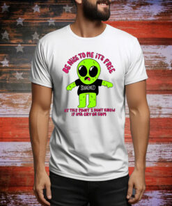 Top Be Nice To Me It's Free At This Point I Don't Know If Im'a Cry Or Cum Hoodie Tee Shirts