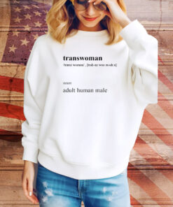 Transwoman Noun Adult Human Male Hoodie TShirts