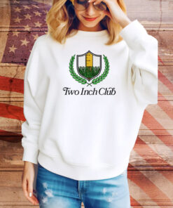 Two Inch Club Hoodie Shirts