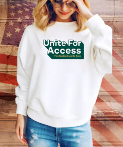 United For Access For Disabled Sports Fans Hoodie Shirts