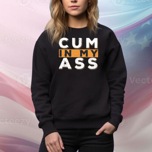 Violets ani Cum In My Ass Hoodie Shirts