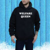 Welfare Queen Hoodie Shirt