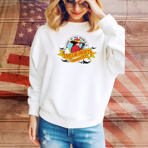 Where In The World Is Taylor Swift's Private Jet Hoodie TShirts