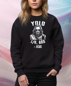 Yolo Jk Brb Jesus Easter Day Bible Vintage Christian Hoodie Shirts