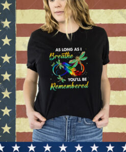 as long as I breathe you’ll be remembered colorful dragonfly memory shirt