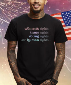 Women’s Right Trans Rights Voting Rights Are Human Rights Shirt