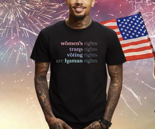 Women’s Right Trans Rights Voting Rights Are Human Rights Shirt