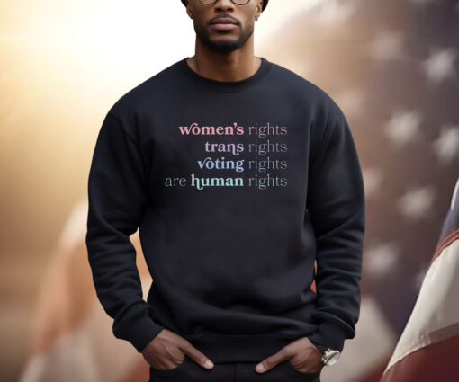 Women’s Right Trans Rights Voting Rights Are Human Rights Shirt