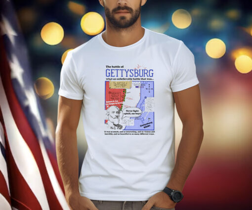 The Battle Of Gettysburg What An Unbelievable Battle That Was Shirt