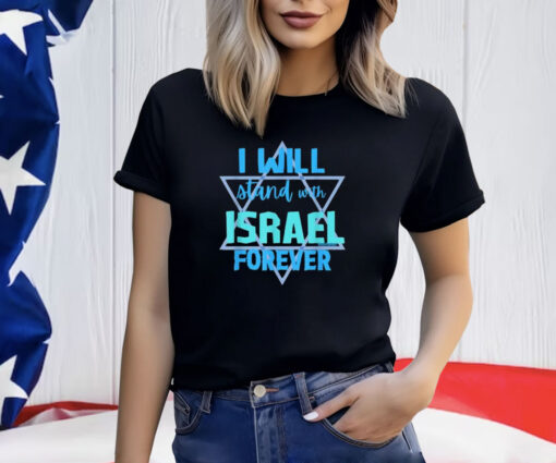 Supporting Jewish - I WILL STAND WITH ISRAEL FOREVER Shirt